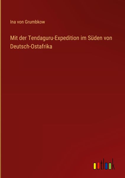 Produktbild: Mit der Tendaguru-Expedition im S&uuml;den von Deutsch-Ostafrika