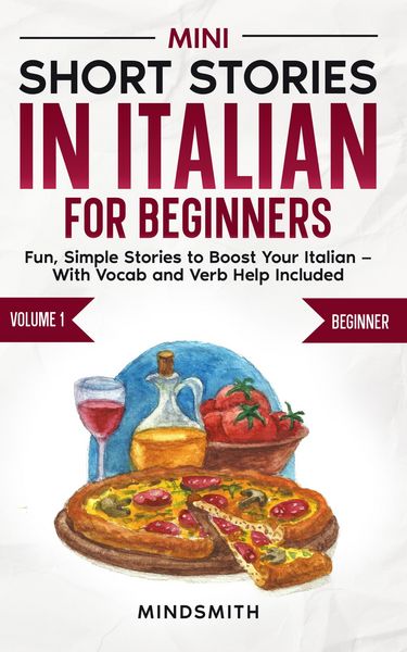 Produktbild: Mini Short Stories in Italian for Beginners: Fun, Simple Stories to Boost Your Italian - With Vocab and Verb Help Included