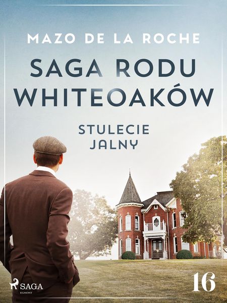 Produktbild: Saga rodu Whiteoak&oacute;w 16 - Stulecie Jalny