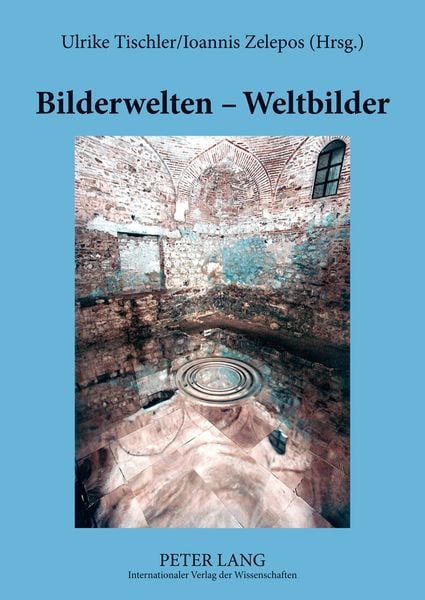 Bilderwelten – Weltbilder, Taschenbuch von , Peter Lang GmbH, Internationaler Verlag der Wissenschaften, 9783631563663