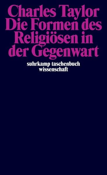 Die Formen des Religiösen in der Gegenwart, Taschenbuch von Charles Taylor, Suhrkamp, 9783518291689