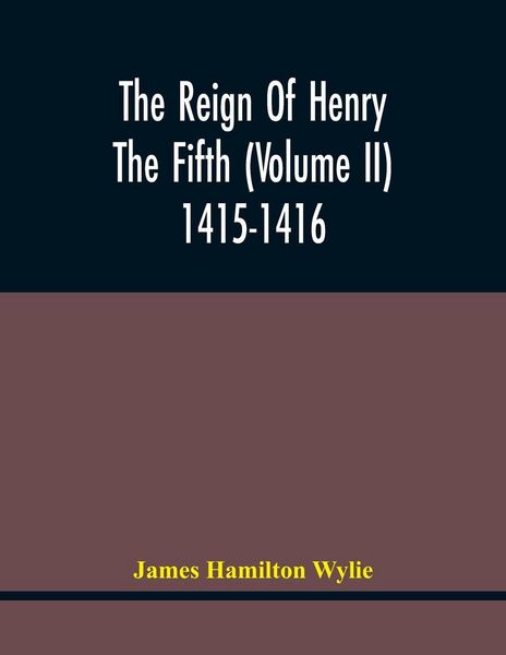 Produktbild: The Reign Of Henry The Fifth (Volume Ii) 1415-1416