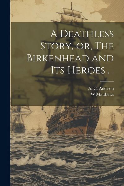 Produktbild: A Deathless Story, or, The Birkenhead and its Heroes . .