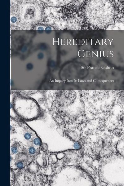 Produktbild: Hereditary Genius: an Inquiry Into Its Laws and Consequences