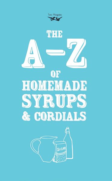 Produktbild: A-Z of Homemade Syrups and Cordials