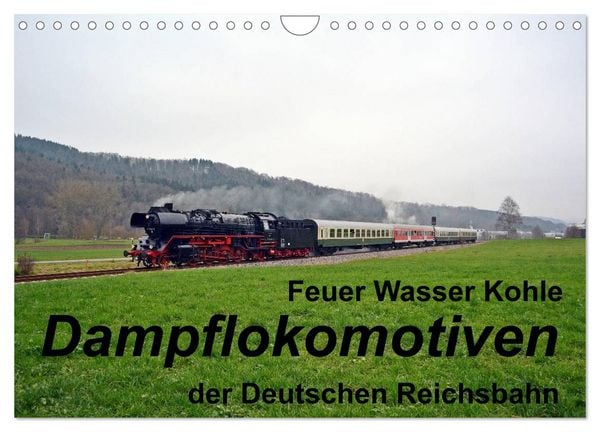 Produktbild: Feuer Wasser Kohle - Dampflokomotiven der Deutschen Reichsbahn (Wandkalender 2026 DIN A4 quer), CALVENDO Monatskalender