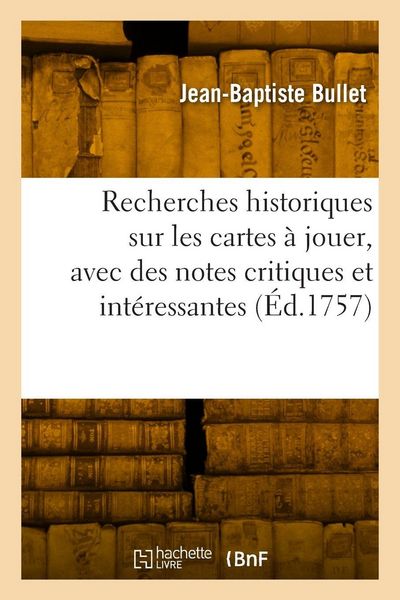 Produktbild: Recherches historiques sur les cartes &agrave; jouer, avec des notes critiques et int&eacute;ressantes