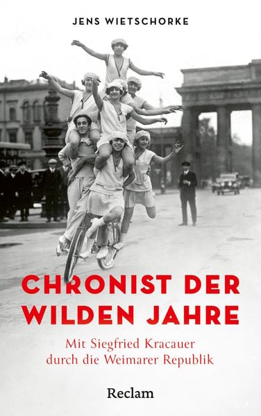 Produktbild: Chronist der wilden Jahre. Mit Siegfried Kracauer durch die Weimarer Republik