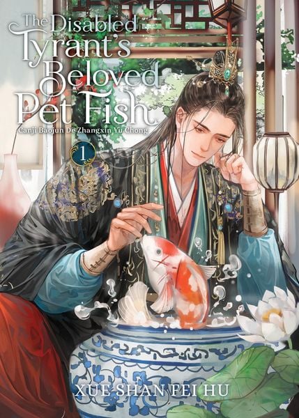 Produktbild: The Disabled Tyrant's Beloved Pet Fish: Canji Baojun De Zhangxin Yu Chong (Novel) Vol. 1