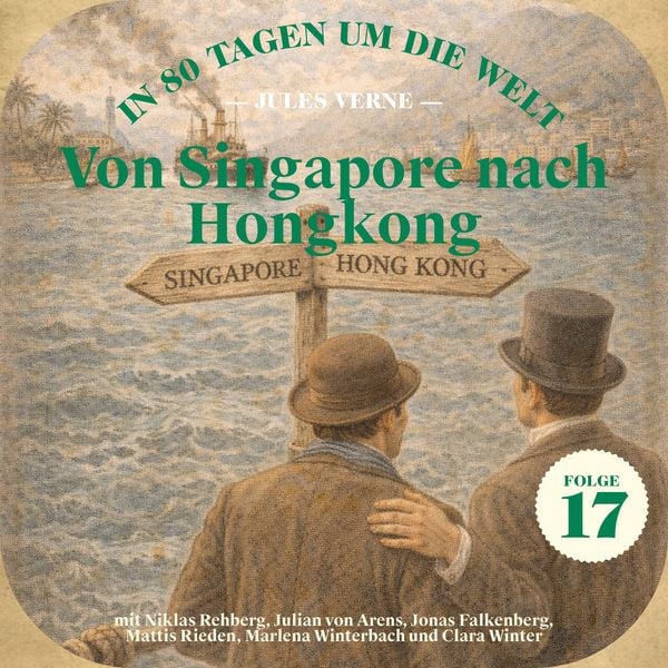 Von Singapore nach Hongkong (In 80 Tagen um die Welt, Folge 17) - Jules Verne, Audio, 9783711956682