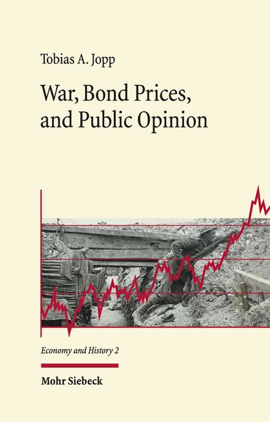 War, Bond Prices, and Public Opinion, Gebundene Ausgabe von Tobias A. Jopp, Mohr Siebeck, 9783161595363