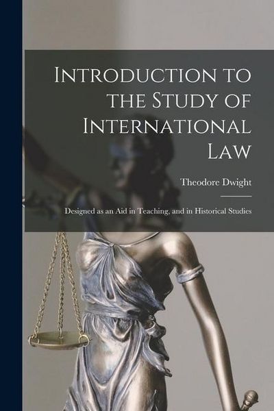 Produktbild: Introduction to the Study of International Law: Designed as an Aid in Teaching, and in Historical Studies