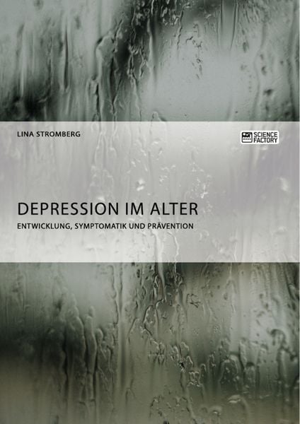 Depression im Alter. Entwicklung, Symptomatik und Prävention, Taschenbuch von Lina Stromberg, ScienceFactory, 9783956873812
