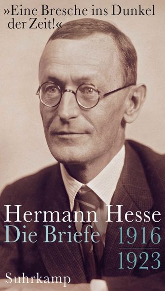 »Eine Bresche ins Dunkel der Zeit!«, Gebundene Ausgabe von Hermann Hesse, Suhrkamp, 9783518424582
