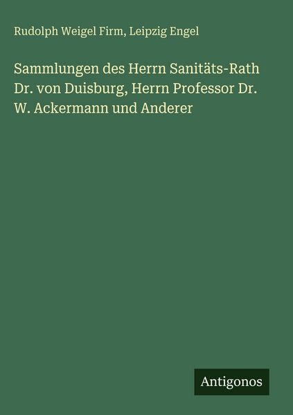 Produktbild: Sammlungen des Herrn Sanit&auml;ts-Rath Dr. von Duisburg, Herrn Professor Dr. W. Ackermann und Anderer