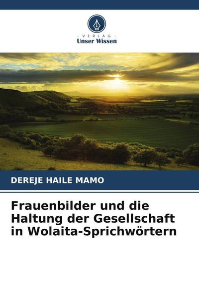Produktbild: Frauenbilder und die Haltung der Gesellschaft in Wolaita-Sprichw&ouml;rtern