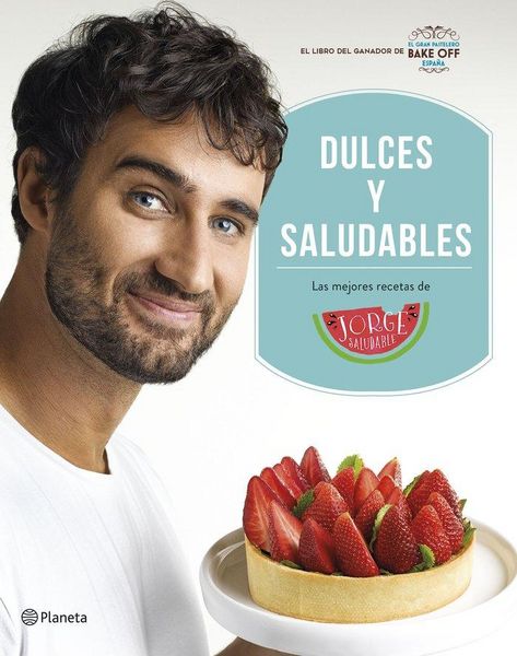 Produktbild: Dulces y saludables : las mejores recetas de Jorge Saludable