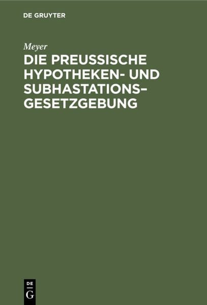 Produktbild: Die Preu&szlig;ische Hypotheken- und Subhastations&ndash;Gesetzgebung
