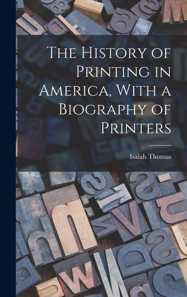 Produktbild: The History of Printing in America, With a Biography of Printers