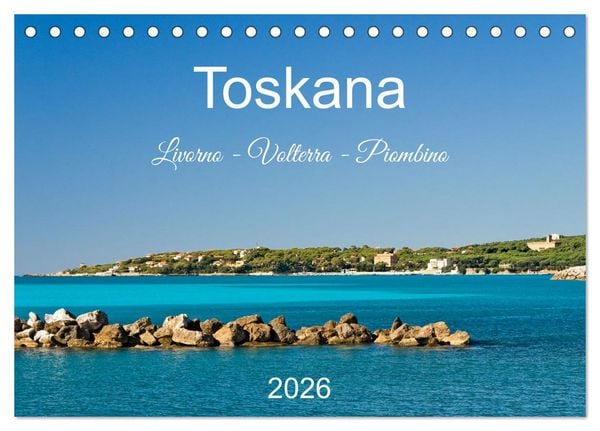 Toskana. Livorno - Volterra - Piombino (Tischkalender 2026 DIN A5 quer), CALVENDO Monatskalender