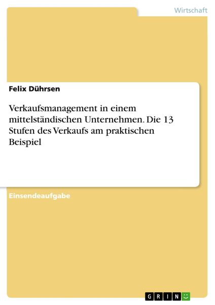 Produktbild: Verkaufsmanagement in einem mittelst&auml;ndischen Unternehmen. Die 13 Stufen des Verkaufs am praktischen Beispiel