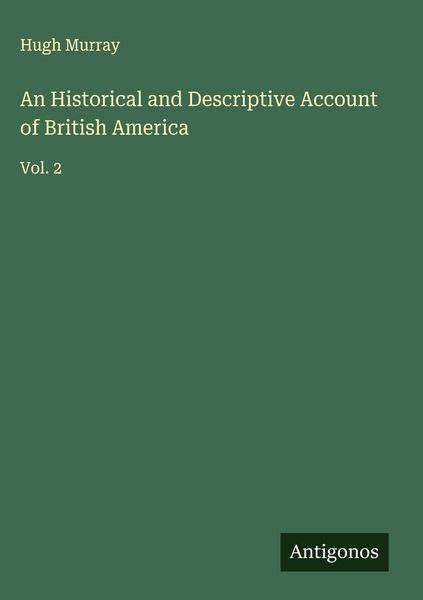 Produktbild: An Historical and Descriptive Account of British America
