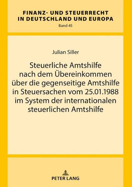 Produktbild: Steuerliche Amtshilfe nach dem &Uuml;bereinkommen &uuml;ber die gegenseitige Amtshilfe in Steuersachen vom 25.01.1988 im System der internationalen steuerlichen Amtshilfe