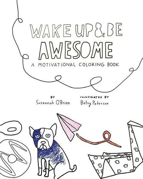 Produktbild: Wake Up And Be Awesome: A Motivational Coloring Book