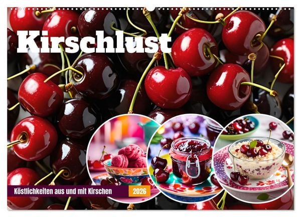 Kirschlust - Köstlichkeiten aus und mit Kirschen (Wandkalender 2026 DIN A2 quer), CALVENDO Monatskalender