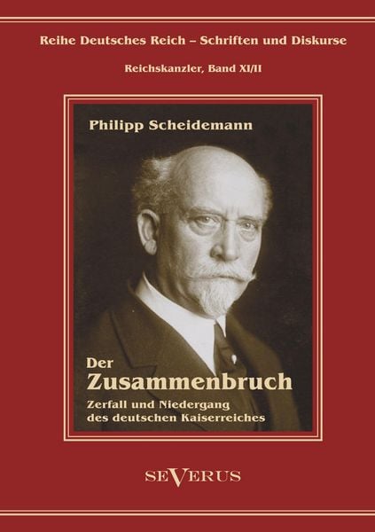 Produktbild: Philipp Scheidemann - Der Zusammenbruch. Zerfall und Niedergang des deutschen Kaiserreiches