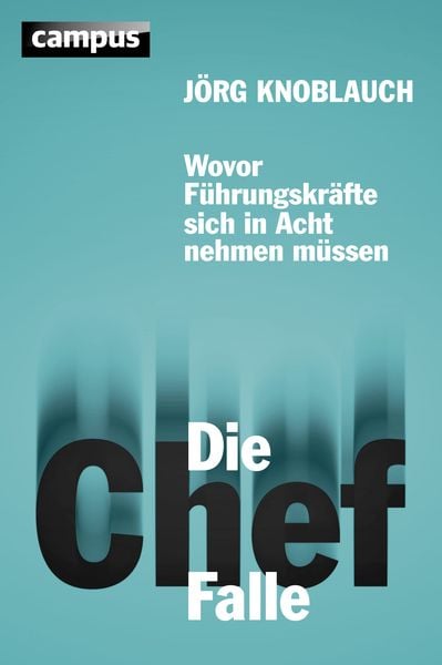 Die Chef-Falle, Gebundene Ausgabe von Jörg Knoblauch, Campus, 9783593399416