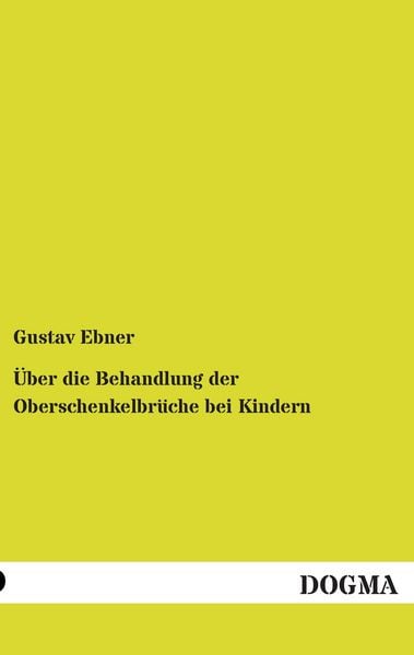 Produktbild: &Uuml;ber die Behandlung der Oberschenkelbr&uuml;che bei Kindern