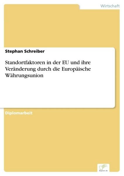 Produktbild: Standortfaktoren in der EU und ihre Ver&auml;nderung durch die Europ&auml;ische W&auml;hrungsunion
