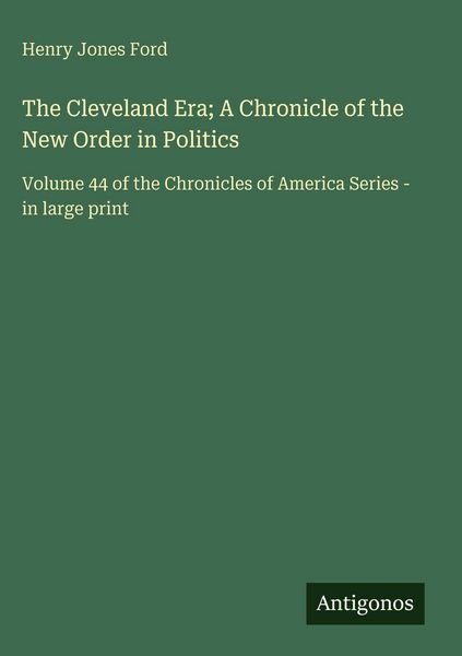 Produktbild: The Cleveland Era; A Chronicle of the New Order in Politics