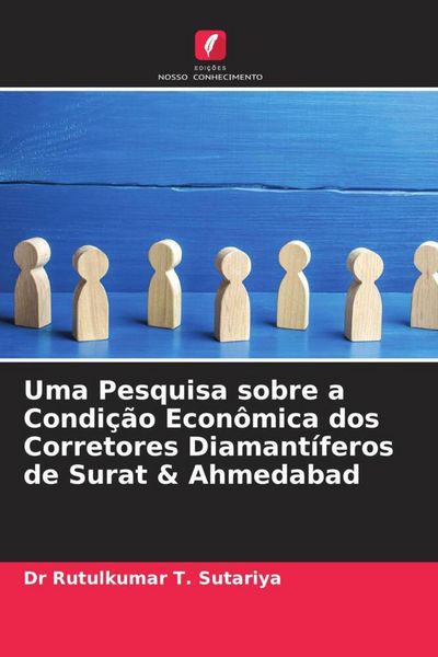 Produktbild: Uma Pesquisa sobre a Condi&ccedil;&atilde;o Econ&ocirc;mica dos Corretores Diamant&iacute;feros de Surat & Ahmedabad