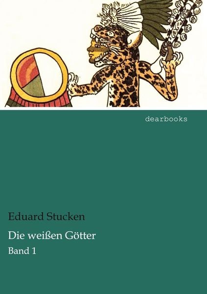 Die weißen Götter, Taschenbuch von Eduard Stucken, Dearbooks, 9783954557240
