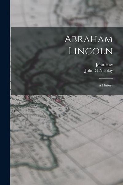 Produktbild: Abraham Lincoln; a History