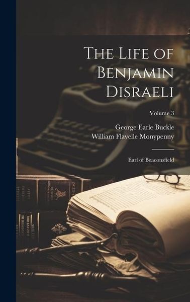 Produktbild: The Life of Benjamin Disraeli: Earl of Beaconsfield; Volume 3