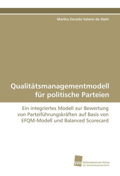 Qualitätsmanagementmodell für politische Parteien, Taschenbuch von Martha Zoraida Valerio de Stahl, Südwestdeutscher Verlag für Hochschulschriften,