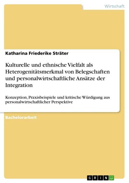 Produktbild: Kulturelle und ethnische Vielfalt als Heterogenit&auml;tsmerkmal von Belegschaften und personalwirtschaftliche Ans&auml;tze der Integration