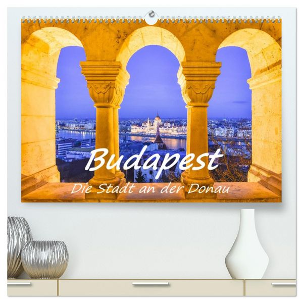 Produktbild: Budapest - Die Stadt an der Donau (hochwertiger Premium Wandkalender 2026 DIN A2 quer), Kunstdruck in Hochglanz