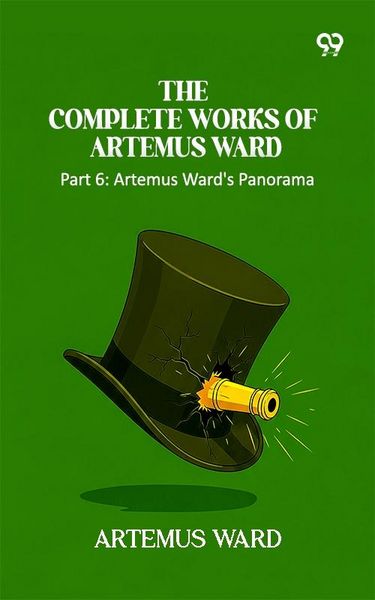 Produktbild: Complete Works Of Artemus Ward Part 6: Artemus Ward's Panorama