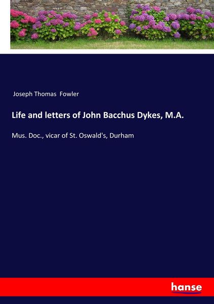 Produktbild: Life and letters of John Bacchus Dykes, M.A.