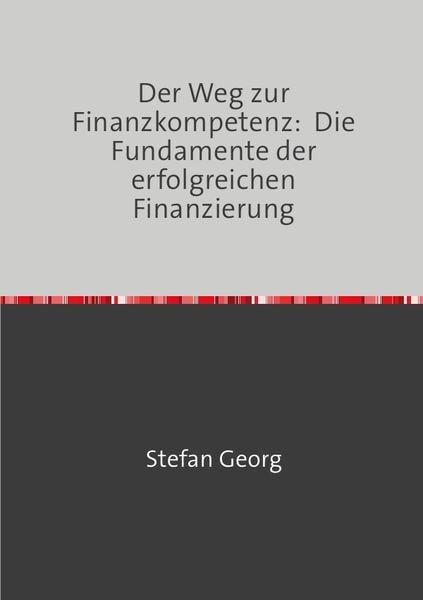 Produktbild: Der Weg zur Finanzkompetenz: Die Fundamente der erfolgreichen Finanzierung