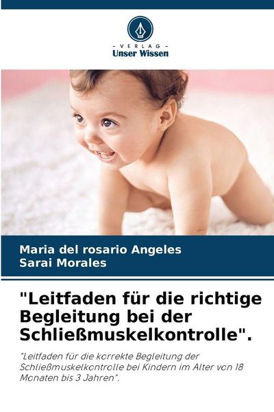 'Leitfaden für die richtige Begleitung bei der Schließmuskelkontrolle'.; Taschenbuch von Maria del Rosario Angeles , Sarai Morales, Verlag Unser