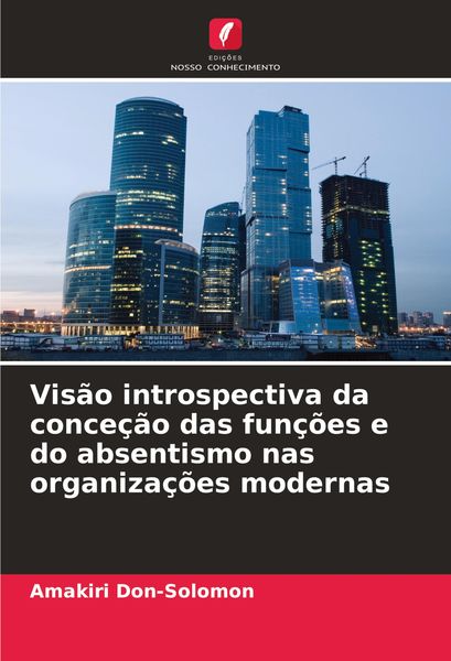Produktbild: Vis&atilde;o introspectiva da conce&ccedil;&atilde;o das fun&ccedil;&otilde;es e do absentismo nas organiza&ccedil;&otilde;es modernas