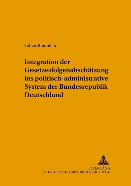 Produktbild: Integration der Gesetzesfolgenabsch&auml;tzung ins politisch-administrative System der Bundesrepublik Deutschland