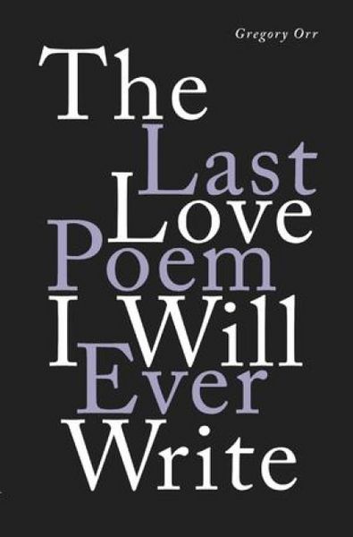 Produktbild: The Last Love Poem I Will Ever Write