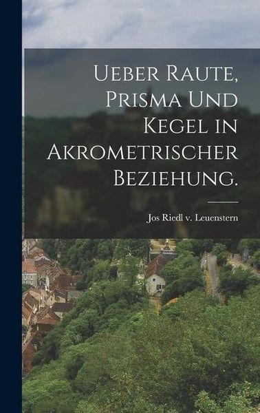 Produktbild: Ueber Raute, Prisma und Kegel in akrometrischer Beziehung.