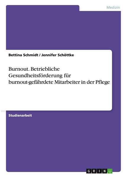 Produktbild: Burnout. Betriebliche Gesundheitsf&ouml;rderung f&uuml;r burnout-gef&auml;hrdete Mitarbeiter in der Pflege